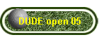 DUDE open 05