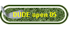 DUDE open 05