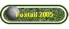 Foxtail 2005