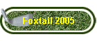 Foxtail 2005